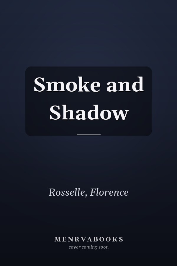 Smoke and Shadow