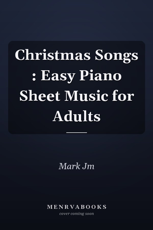 Christmas Songs : Easy Piano Sheet Music for Adults