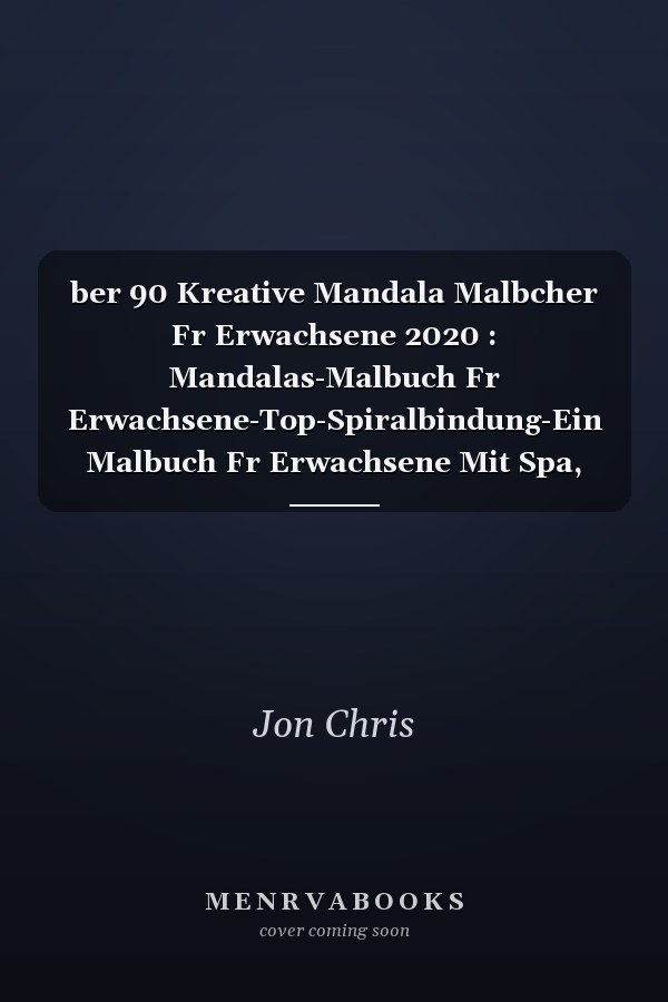 ber 90 Kreative Mandala Malbcher Fr Erwachsene 2020 : Mandalas-Malbuch Fr Erwachsene-Top-Spiralbindung-Ein Malbuch Fr Erwachsene Mit Spa, Einfach, und Entspannende Malvorlagen