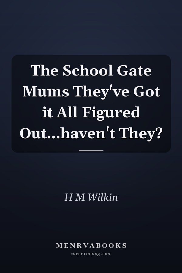 The School Gate Mums They've Got it All Figured Out...haven't They?