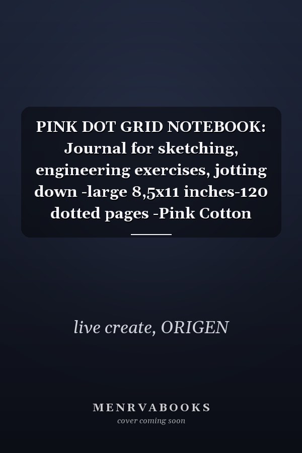 PINK DOT GRID NOTEBOOK: Journal for sketching, engineering exercises, jotting down -large 8,5x11 inches-120 dotted pages -Pink Cotton