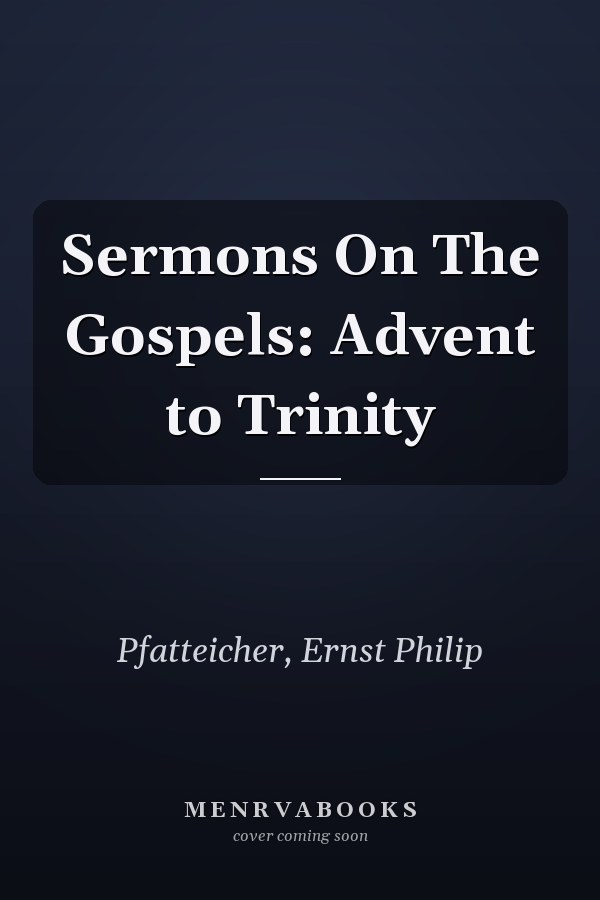 Sermons On The Gospels: Advent to Trinity