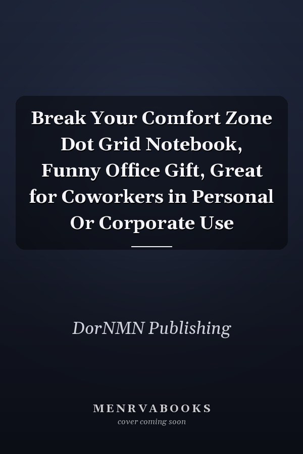Break Your Comfort Zone Dot Grid Notebook, Funny Office Gift, Great for Coworkers in Personal Or Corporate Use