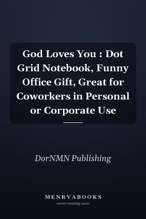 God Loves You : Dot Grid Notebook, Funny Office Gift, Great for Coworkers in Personal or Corporate Use