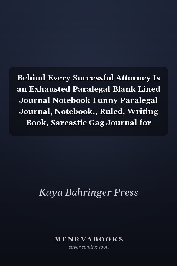 Behind Every Successful Attorney Is an Exhausted Paralegal Blank Lined Journal Notebook Funny Paralegal Journal, Notebook,, Ruled, Writing Book, Sarcastic Gag Journal for Paralegal Paralegal Gifts