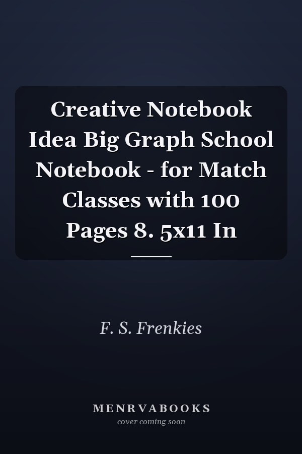 Creative Notebook Idea Big Graph School Notebook - for Match Classes with 100 Pages 8. 5x11 In