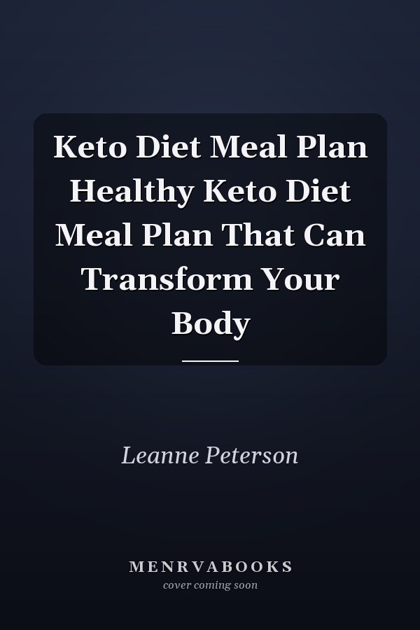 Keto Diet Meal Plan Healthy Keto Diet Meal Plan That Can Transform Your Body