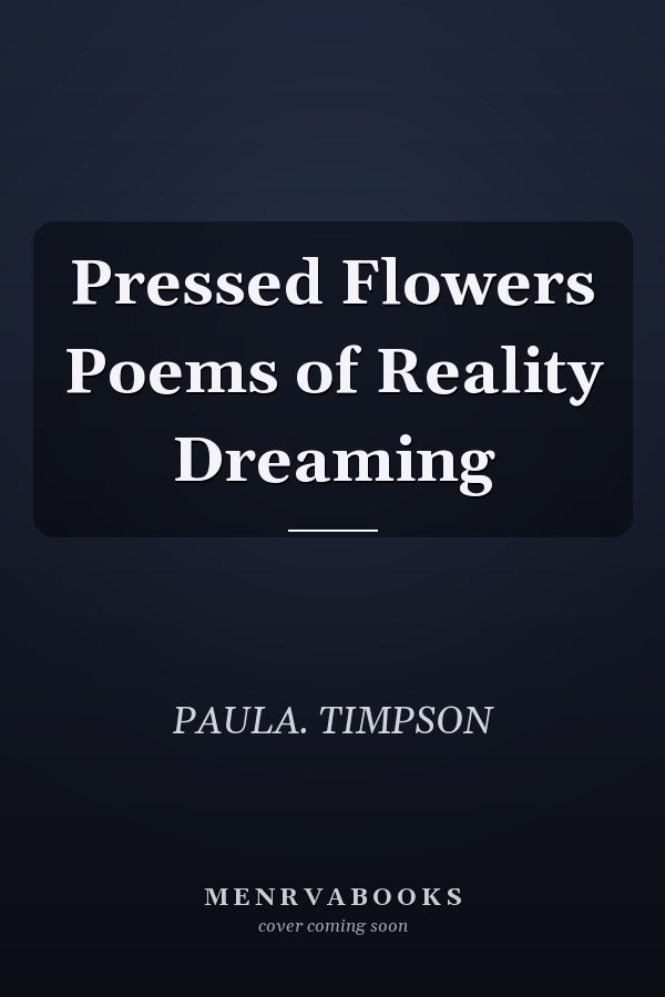 Pressed Flowers Poems of Reality Dreaming
