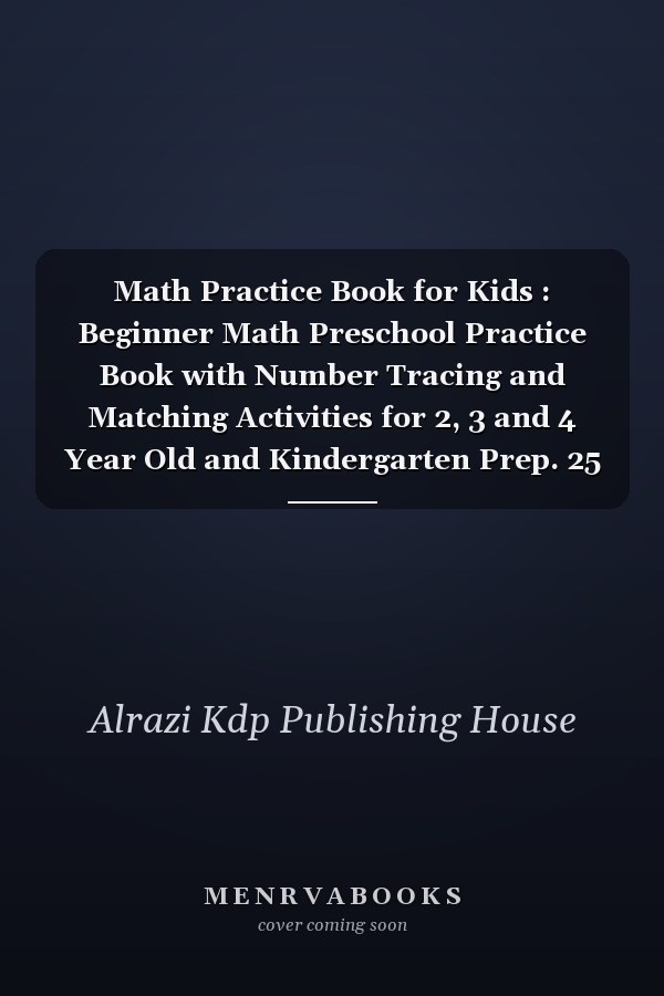 Math Practice Book for Kids : Beginner Math Preschool Practice Book with Number Tracing and Matching Activities for 2, 3 and 4 Year Old and Kindergarten Prep. 25 Pages