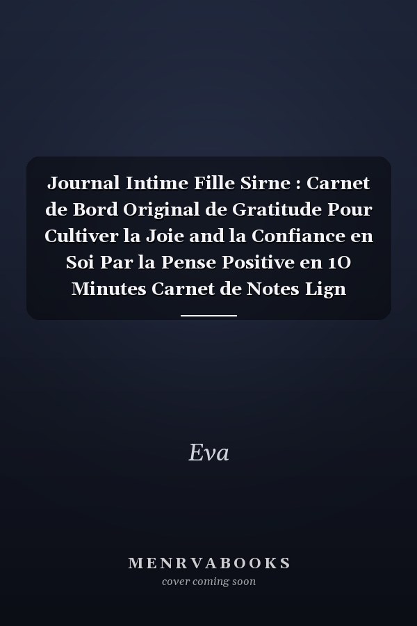 Journal Intime Fille Sirne : Carnet de Bord Original de Gratitude Pour Cultiver la Joie and la Confiance en Soi Par la Pense Positive en 1O Minutes Carnet de Notes Lign Notebook Bullet Journal,Croquis Dessin -Cadeau Pour Filles Trop Magnifique