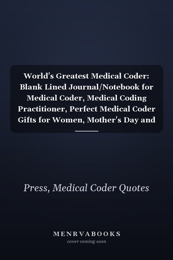 World's Greatest Medical Coder: Blank Lined Journal/Notebook for Medical Coder, Medical Coding Practitioner, Perfect Medical Coder Gifts for Women, Mother's Day and Christmas