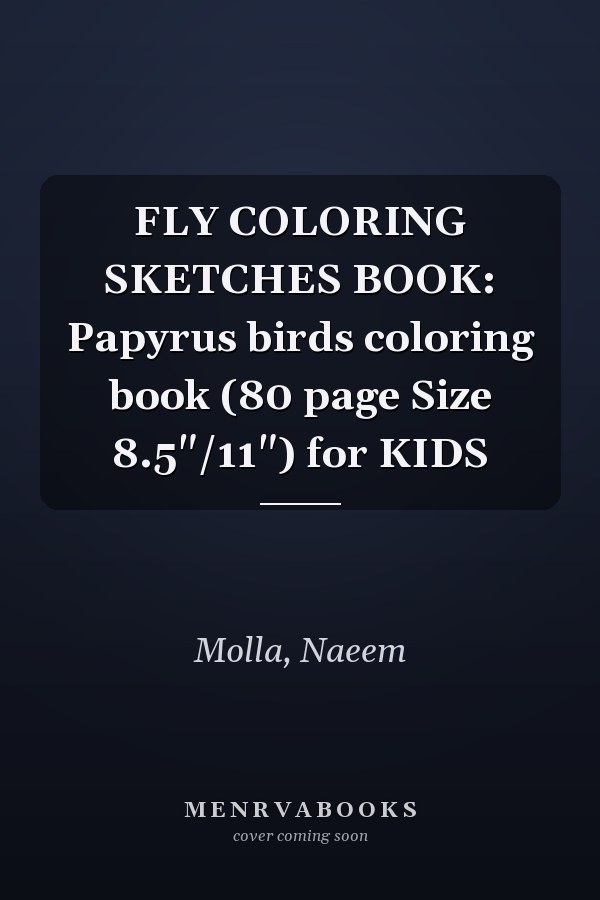 FLY COLORING SKETCHES BOOK: Papyrus birds coloring book (80 page Size 8.5"/11") for KIDS