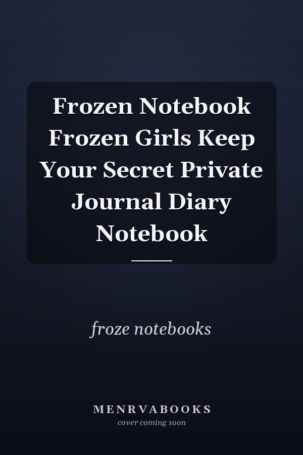 Frozen Notebook Frozen Girls Keep Your Secret Private Journal Diary Notebook