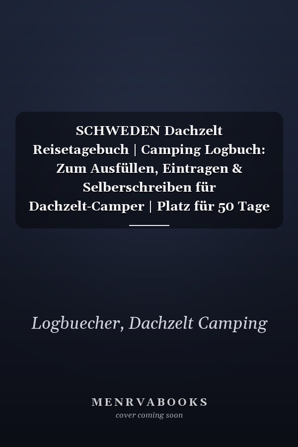 SCHWEDEN Dachzelt Reisetagebuch | Camping Logbuch: Zum Ausfüllen, Eintragen & Selberschreiben für Dachzelt-Camper | Platz für 50 Tage | ca. 164 Seiten (German Edition)