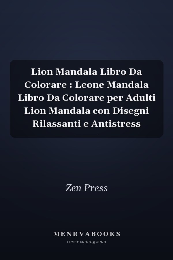 Lion Mandala Libro Da Colorare : Leone Mandala Libro Da Colorare per Adulti Lion Mandala con Disegni Rilassanti e Antistress