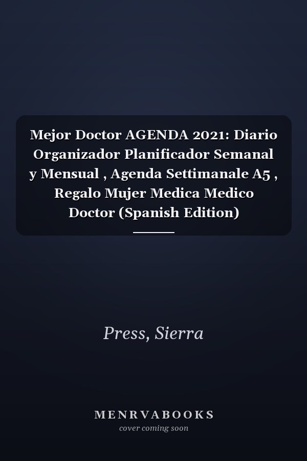 Mejor Doctor AGENDA 2021: Diario Organizador Planificador Semanal y Mensual , Agenda Settimanale A5 , Regalo Mujer Medica Medico Doctor (Spanish Edition)