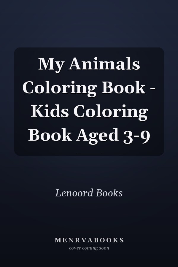 My Animals Coloring Book - Kids Coloring Book Aged 3-9