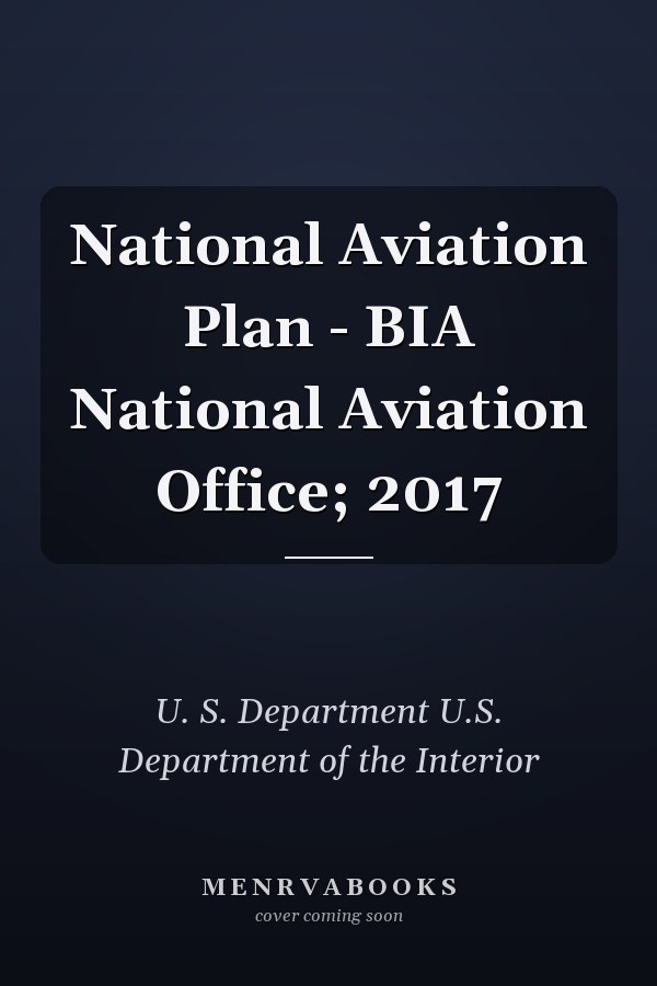 National Aviation Plan - BIA National Aviation Office; 2017