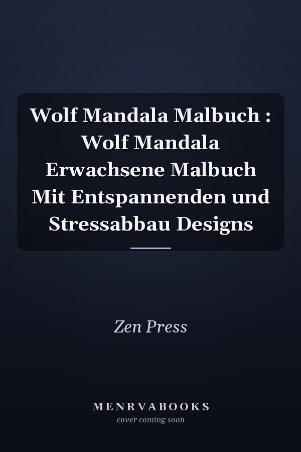 Wolf Mandala Malbuch : Wolf Mandala Erwachsene Malbuch Mit Entspannenden und Stressabbau Designs