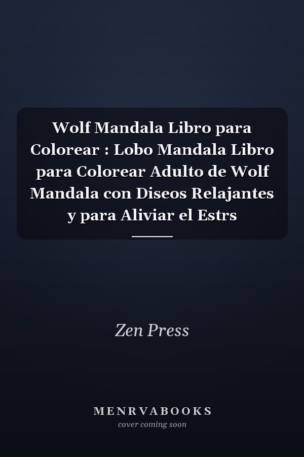 Wolf Mandala Libro para Colorear : Lobo Mandala Libro para Colorear Adulto de Wolf Mandala con Diseos Relajantes y para Aliviar el Estrs