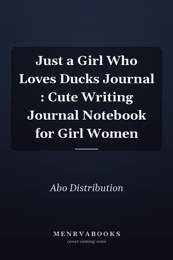 Just a Girl Who Loves Ducks Journal : Cute Writing Journal Notebook for Girl Women