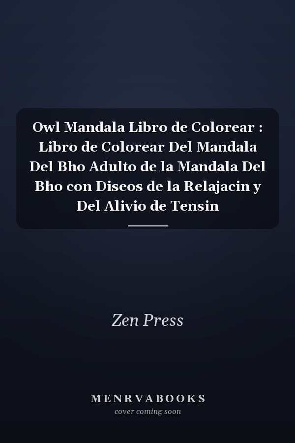 Owl Mandala Libro de Colorear : Libro de Colorear Del Mandala Del Bho Adulto de la Mandala Del Bho con Diseos de la Relajacin y Del Alivio de Tensin