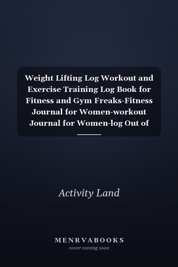 Weight Lifting Log Workout and Exercise Training Log Book for Fitness and Gym Freaks-Fitness Journal for Women-workout Journal for Women-log Out of Amazon-fitness Tracker Book-workout Notebook Log-lifting Log-weightlifting Journal-fitness Tracker Journal