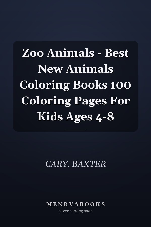 Zoo Animals - Best New Animals Coloring Books 100 Coloring Pages For Kids Ages 4-8