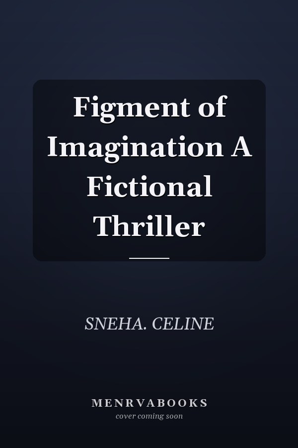 Figment of Imagination A Fictional Thriller