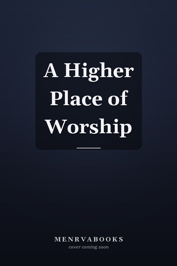 A Higher Place of Worship
