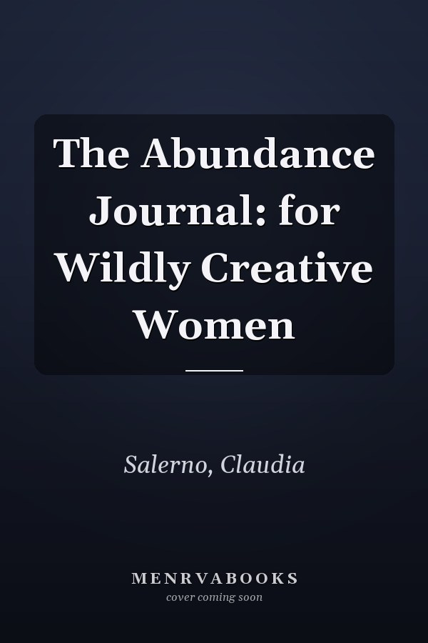 The Abundance Journal: for Wildly Creative Women