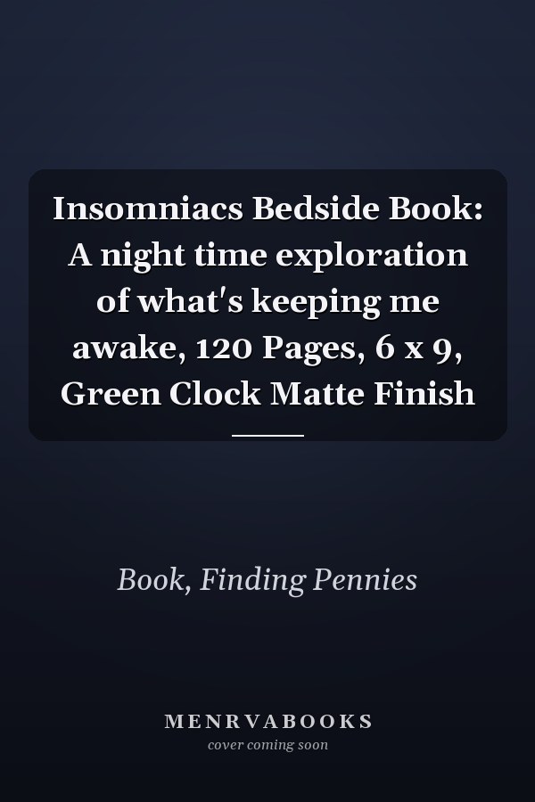 Insomniacs Bedside Book: A night time exploration of what's keeping me awake, 120 Pages, 6 x 9, Green Clock Matte Finish