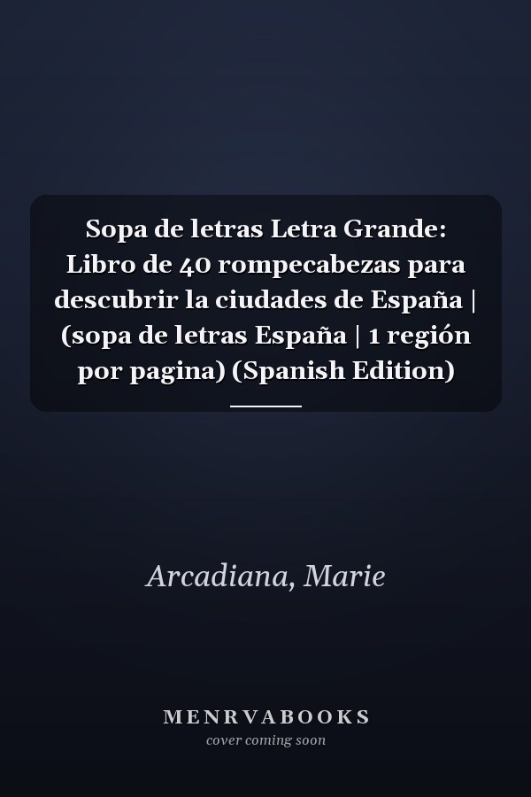 Sopa de letras Letra Grande: Libro de 40 rompecabezas para descubrir la ciudades de España | (sopa de letras España | 1 región por pagina) (Spanish Edition)
