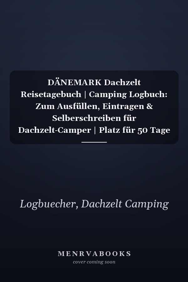 DÄNEMARK Dachzelt Reisetagebuch | Camping Logbuch: Zum Ausfüllen, Eintragen & Selberschreiben für Dachzelt-Camper | Platz für 50 Tage | ca. 166 Seiten (German Edition)