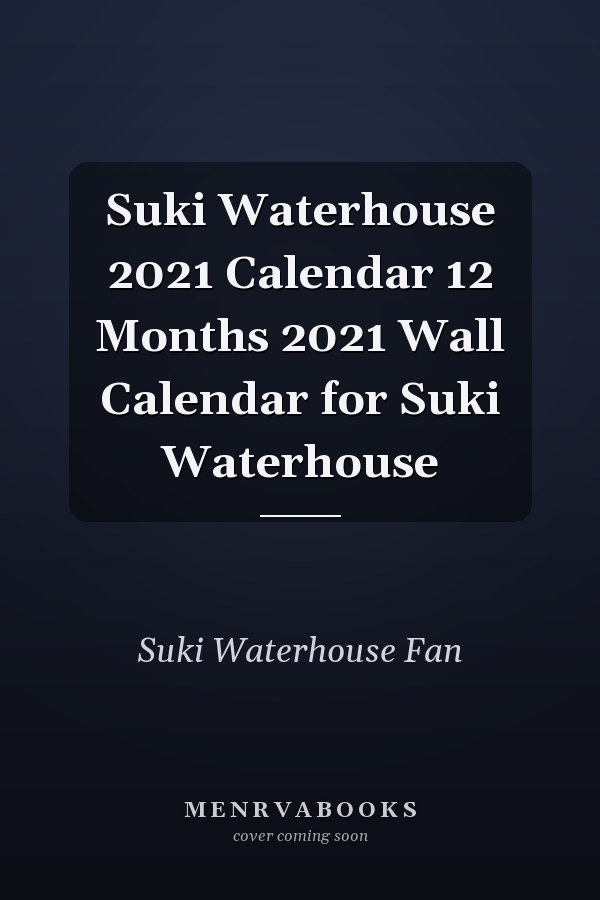 Suki Waterhouse 2021 Calendar 12 Months 2021 Wall Calendar for Suki Waterhouse