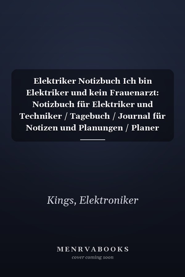 Elektriker Notizbuch Ich bin Elektriker und kein Frauenarzt: Notizbuch für Elektriker und Techniker / Tagebuch / Journal für Notizen und Planungen / Planer und Erinnerungen (German Edition)