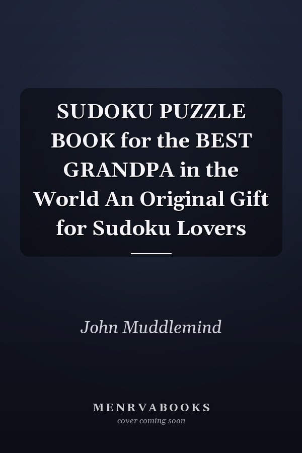 SUDOKU PUZZLE BOOK for the BEST GRANDPA in the World An Original Gift for Sudoku Lovers