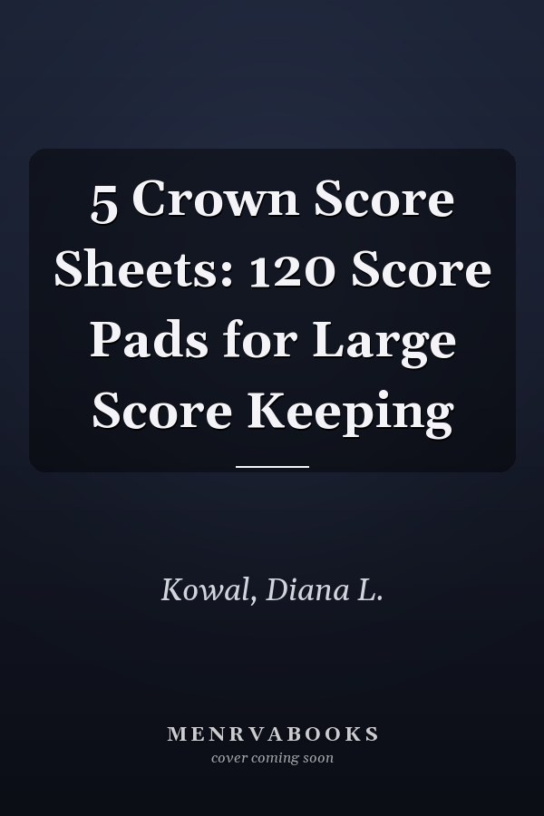 5 Crown Score Sheets: 120 Score Pads for Large Score Keeping