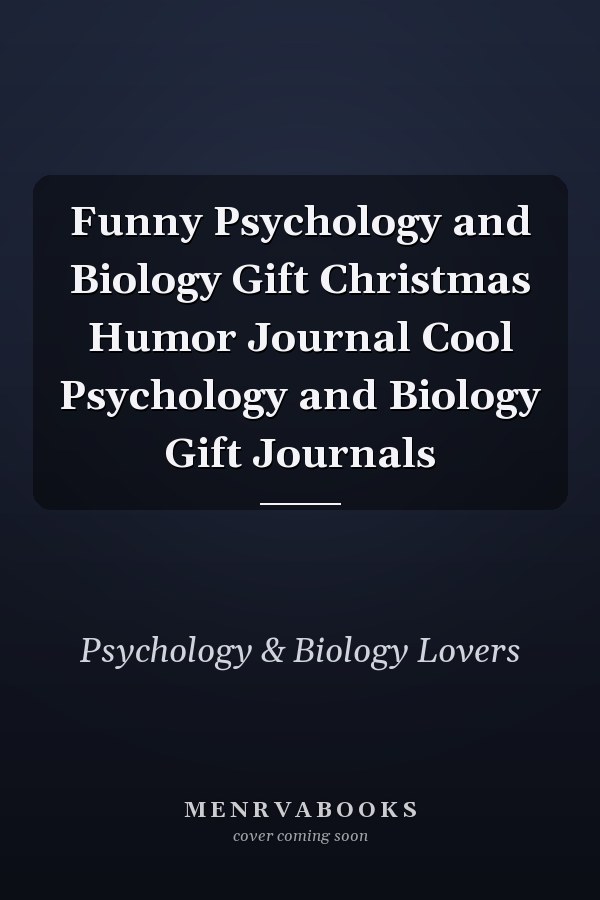 Funny Psychology and Biology Gift Christmas Humor Journal Cool Psychology and Biology Gift Journals
