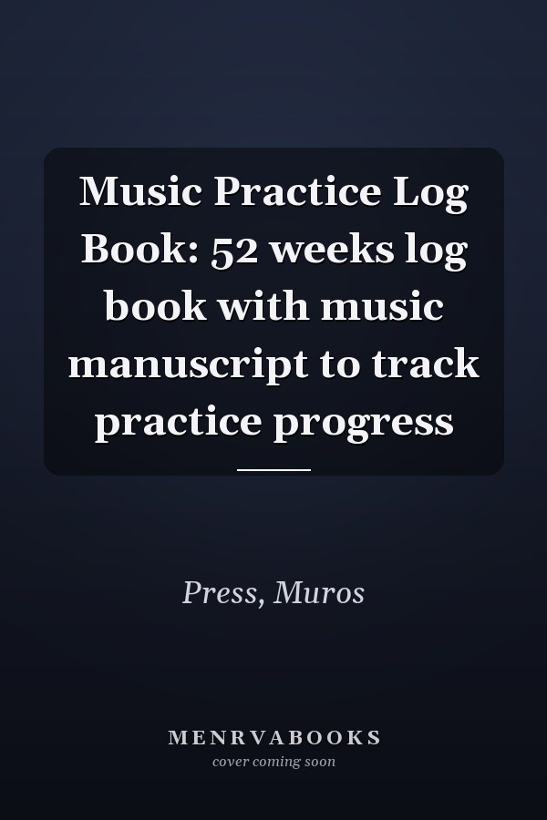 Music Practice Log Book: 52 weeks log book with music manuscript to track practice progress