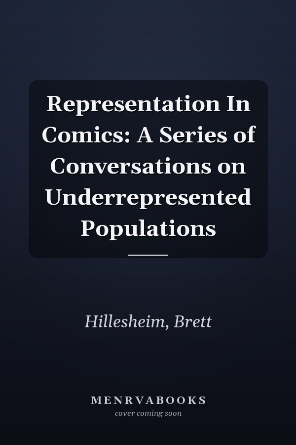 Representation In Comics: A Series of Conversations on Underrepresented Populations