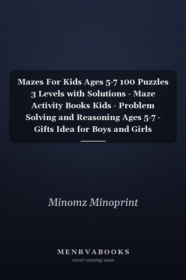 Mazes For Kids Ages 5-7 100 Puzzles 3 Levels with Solutions - Maze Activity Books Kids - Problem Solving and Reasoning Ages 5-7 - Gifts Idea for Boys and Girls Activities Book Lover