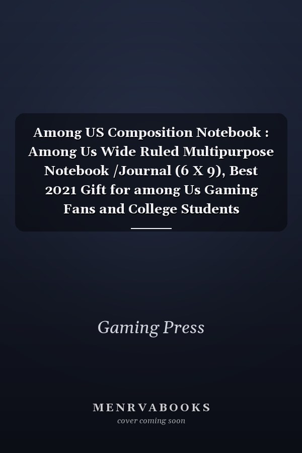 Among US Composition Notebook : Among Us Wide Ruled Multipurpose Notebook /Journal (6 X 9), Best 2021 Gift for among Us Gaming Fans and College Students