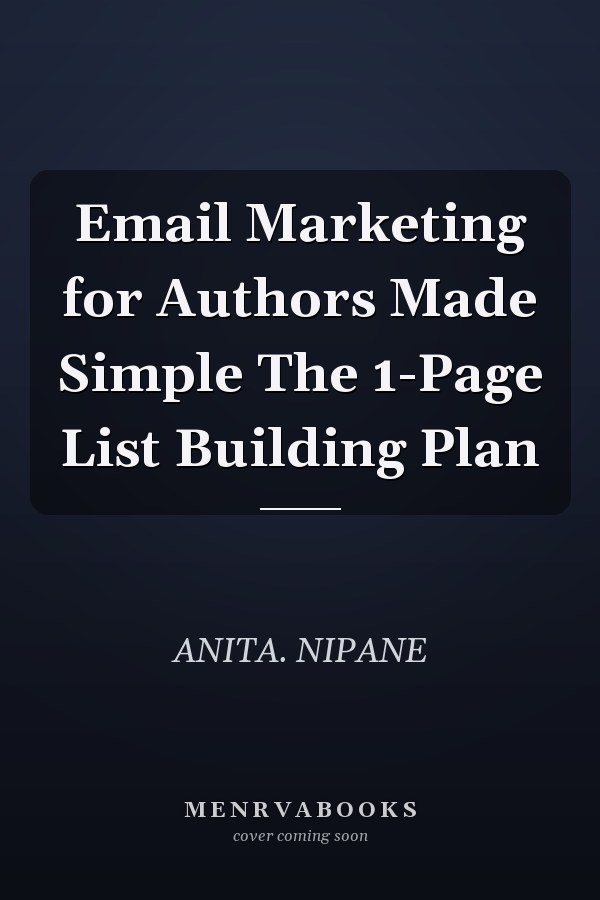 Email Marketing for Authors Made Simple The 1-Page List Building Plan