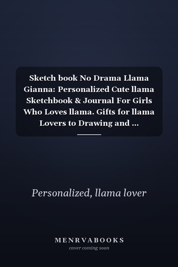 Sketch book No Drama Llama Gianna: Personalized Cute llama Sketchbook & Journal For Girls Who Loves llama. Gifts for llama Lovers to Drawing and ... Sketchbook - llama Notebook - llama journal