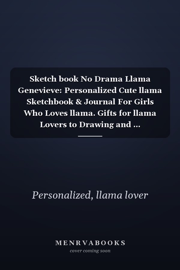 Sketch book No Drama Llama Genevieve: Personalized Cute llama Sketchbook & Journal For Girls Who Loves llama. Gifts for llama Lovers to Drawing and ... Sketchbook - llama Notebook - llama journal