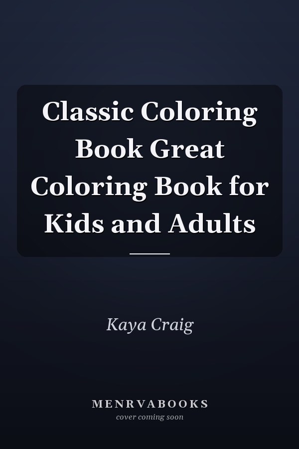 Classic Coloring Book Great Coloring Book for Kids and Adults