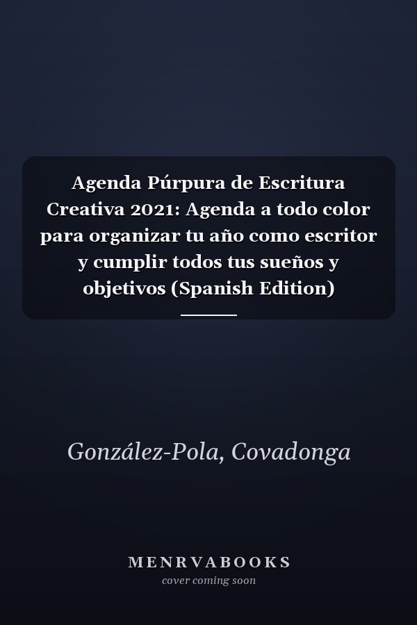 Agenda Púrpura de Escritura Creativa 2021: Agenda a todo color para organizar tu año como escritor y cumplir todos tus sueños y objetivos (Spanish Edition)