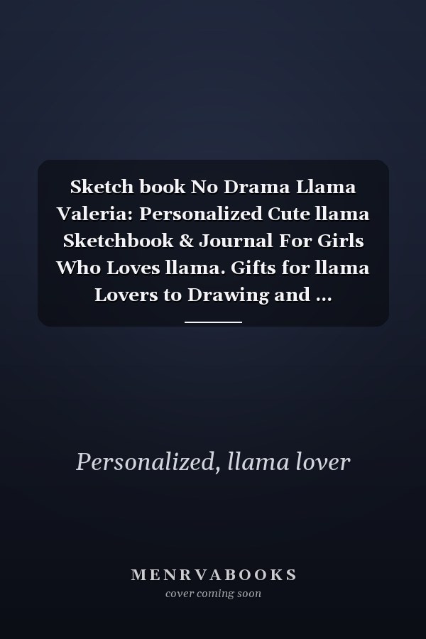 Sketch book No Drama Llama Valeria: Personalized Cute llama Sketchbook & Journal For Girls Who Loves llama. Gifts for llama Lovers to Drawing and ... Sketchbook - llama Notebook - llama journal
