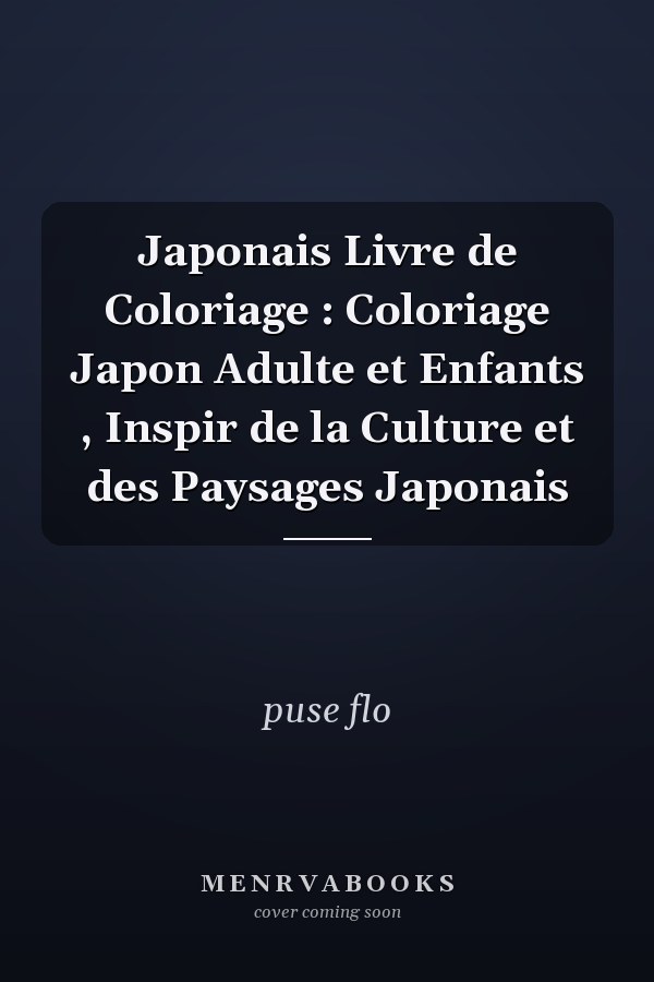Japonais Livre de Coloriage : Coloriage Japon Adulte et Enfants , Inspir de la Culture et des Paysages Japonais